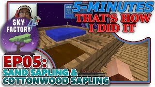 SKYFACTORY 4 EP05  SAND SAPLING amp COTTONWOOD SAPLING HELPTUTORIAL [upl. by Mcclain454]