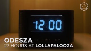 ODESZA 27 HOURS AT LOLLAPALOOZA [upl. by Ttebroc]