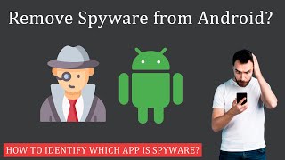 How to Remove Spyware from Android  Identify Spyware Apps [upl. by Martine878]