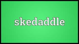 Skedaddle Meaning [upl. by Wyn]