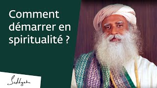 Où commencer son chemin spirituel   Sadhguru Français [upl. by Leann]