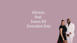 Alonzo feat Imen ES Dernière fois paroleslyrics [upl. by Zuleika]