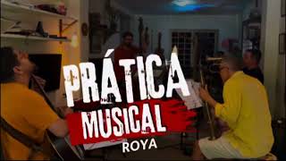 ROYA  PRÁTICA MUSICAL [upl. by Larentia]