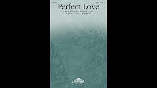 PERFECT LOVE SATB Choir  Kimberley Hillarr Stacey Nordmeyer [upl. by Sarena868]