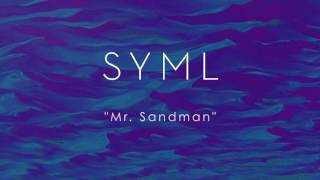 SYML  Mr Sandman Audio [upl. by Ahsikel]