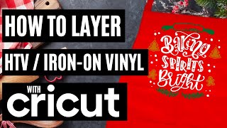 HOW TO LAYER HTV  IRON ON VINYL USING A CRICUT  CRICUT TUTORIAL FOR BEGINNERS [upl. by Idnis351]