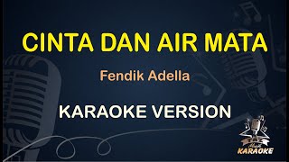 CINTA DAN AIR MATA KARAOKE  Fendik Adella  Karaoke  Dangdut  Koplo HD Audio [upl. by Elvie]