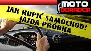 Jak kupić samochód używany JAZDA PRÓBNA MOTODORADCA [upl. by Arenahs]