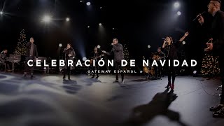 Celebración de Navidad  Gateway Worship Español [upl. by Baun]