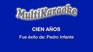 Cien Años  Multikaraoke  Fue Éxito De Pedro Infante [upl. by Yahsan]