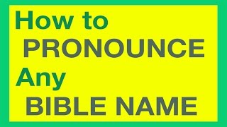 How To Pronounce Bible Names With Ease [upl. by Margie786]