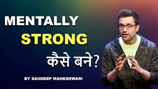 Mentally Strong Kaise Bane By Sandeep Maheshwari [upl. by Akenet]