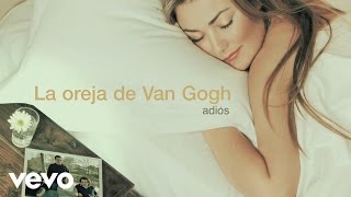 La Oreja de Van Gogh  Adiós Audio [upl. by Reine]