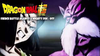 Dragon Ball Super OST  Fierce Battle against a Mighty Foe HD [upl. by Godfrey]