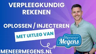 Meneer Megens Rekenuitleg Verpleegkundig Rekenen Oplossen amp Injecteren [upl. by Karil723]