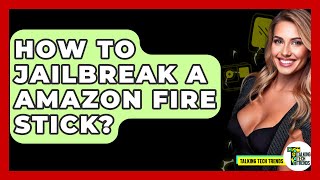 How To Jailbreak A Amazon Fire Stick  Talking Tech Trends [upl. by Anerol]