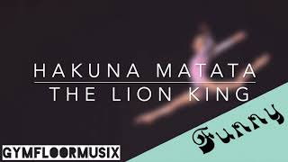 Hakuna Matata from The Lion King  Gymnastic Floor Music [upl. by Trellas]