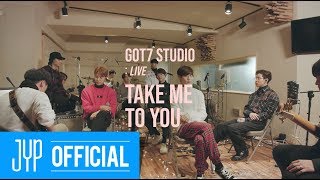 GOT7 STUDIO GOT7 quotTake Me To Youquot Live [upl. by Anoyet]