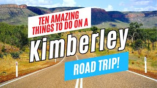 10 Top Things to Do on a KIMBERLEY ROAD TRIP Western Australia in 2025  Kimberley Travel Guide [upl. by Thompson658]