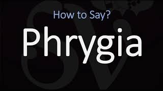 How to Pronounce Phrygia CORRECTLY [upl. by Anrehs617]