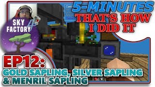 SKYFACTORY 4 EP12  GOLD SAPLING SILVER SAPLING amp MENRIL SAPLING HELPTUTORIAL [upl. by Annaiel]