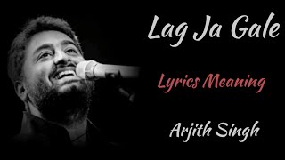 LAG JA GALE LYRICS MEANING  ARJITH SINGH [upl. by Ekihc]