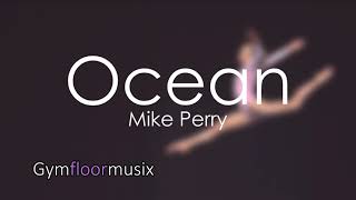 Ocean by MIKE PERRY  Gymnastic floor music [upl. by Buxton777]