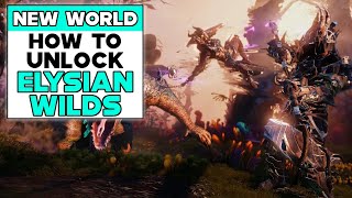 NEW WORLD How To Unlock ELYSIAN WILDS Zone [upl. by Noleta]