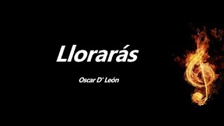 Llorarás Oscar D León Letra [upl. by Renrut]