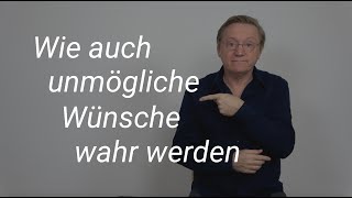 Wie auch unmögliche Wünsche wahr werden [upl. by Emerald]