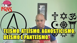 Qual é a diferença entre Teísmo Ateísmo Agnosticismo Deísmo e Panteísmo [upl. by Ailhat45]