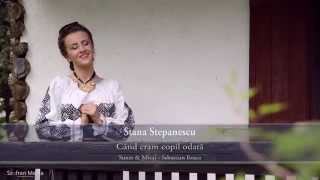 Stana Stepanescu  Cand eram copil odata [upl. by Mcgrath238]