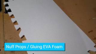 Gluing Together EVA Foam  Nuff Props [upl. by Ellyn815]