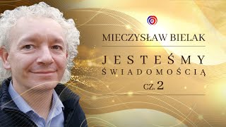 Mieczysław Bielak  Jesteśmy Świadomością 2 [upl. by Xonnel]