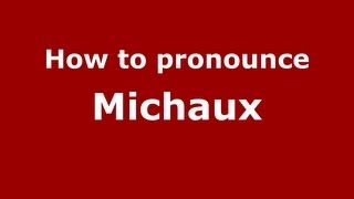 How to Pronounce Michaux  PronounceNamescom [upl. by Phebe566]