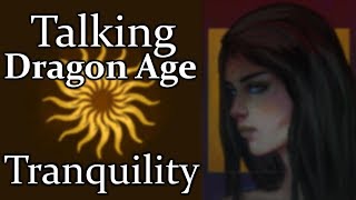 Talking Dragon Age Tranquility Lore amp Fan Theory [upl. by Berger]