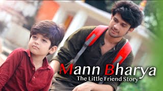 Mann Bharrya  The Little Friend Story  Friendship Story  Unknown Boy Varun [upl. by Acirfa547]