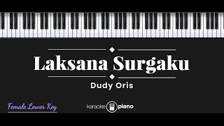 Laksana Surgaku  Dudy Oris KARAOKE PIANO  FEMALE LOWER KEY [upl. by Tertius]