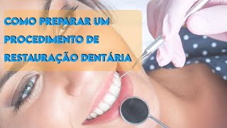 Como preparar um procedimento de Restauração Dentária Curso de ASB [upl. by Kienan940]