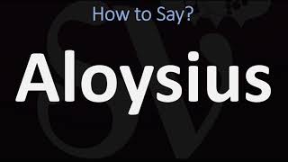 How to Pronounce Aloysius CORRECTLY [upl. by Yrotciv]